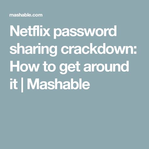 Netflix password sharing crackdown: How to get around it | Mashable Netflix Password And Username, Netflix Email And Password, Netflix Account, Home Internet, With Friends