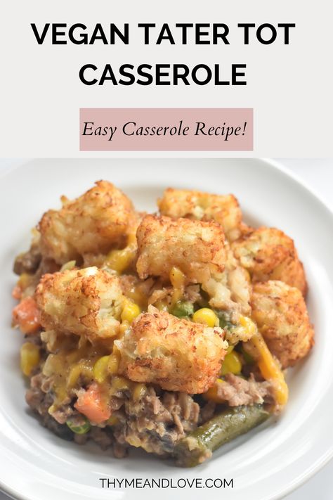 Vegan Tater Tot Casserole - Thyme & Love Tatertots Casserole Vegan, Vegan Tater Tots, Tator Tot Casserole Vegan, Vegetarian Tater Tot Casserole, Vegan Tater Tot Casserole, Tator Tot Recipe, Veggie Casserole Recipes, Vegan Casserole Recipes, Baked Meals