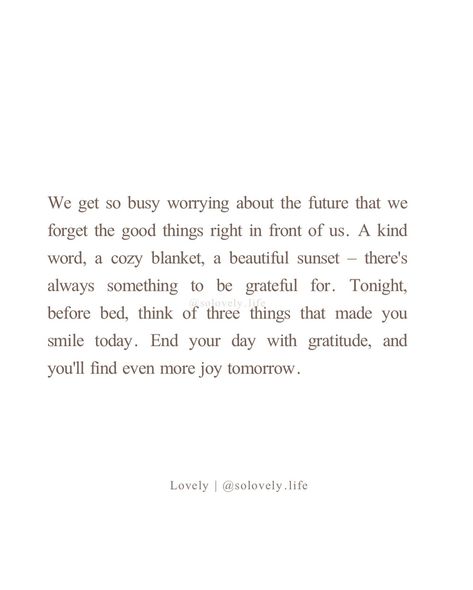 End your day with gratitude. It changes everything. -lovely🤍 🌸Follow @solovely.life for daily thoughts and inspirations ✨ . . . . #gratefulheart #gratitudeattitude #dailyreminder #findthejoy #dailyinspiration #mindfulness #mindsetmatters #alwaysbegrateful #growthmindset #selfreflection Morning Quotes Gratitude, Poems On Gratitude, Practice Gratitude Quotes, Grateful Thankful Blessed Quotes Life, Daily Gratitude Quotes, Grateful Thankful Blessed Quotes, Grateful Quotes Gratitude, Gratitude Poems, Gratitude Attitude