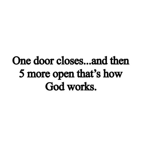 One door closes and then 5 more open that's how God works. When God Closes A Door Quotes, One Door Closes Another Opens Quotes, When One Door Closes Quotes, One Door Closes Quotes, Open Door Quotes, Godly Husband, Fb Quotes, Door Quotes, Fb Quote