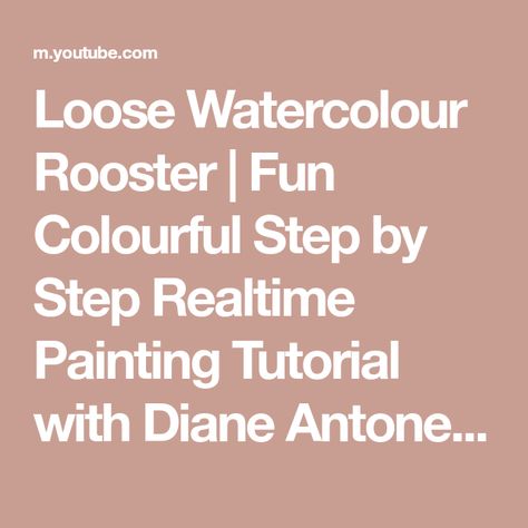 Loose Watercolour Rooster | Fun Colourful Step by Step Realtime Painting Tutorial with Diane Antone - YouTube Watercolour Rooster, Diane Antone, Loose Watercolour, Loose Watercolor, Cauliflower Soup, Watercolour Tutorials, Loose Style, Watercolor Techniques, Pictures To Paint