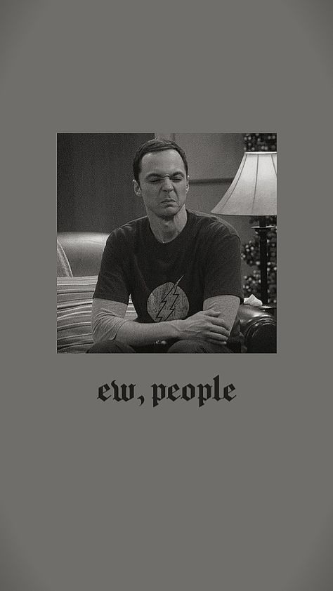 Tbbt Wallpapers, Ew People Wallpaper, Sheldon Wallpaper, Big Bang Theory Wallpaper, People Wallpaper, Ew People, The Big Bang Theory, Big Bang Theory, Big Bang