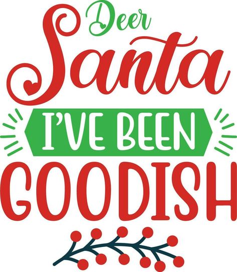 dear santa i've been goodish Santa Is Coming To Town, Santa Is Coming, Christmas Words, Funny Quotes About Life, Vector Clipart, Dear Santa, Funny Quotes, Clip Art, Funny