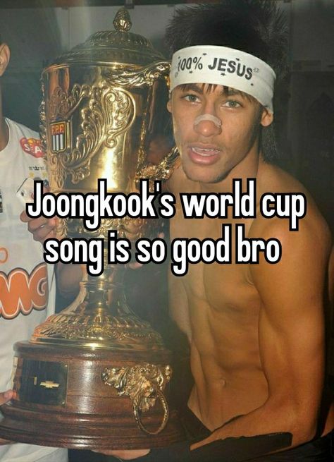 World Cup Song, Whisper Girls, Kpop Male, Male Oc, Kpop Whispers, Best Player, Whisper Quotes, Neymar, World Cup