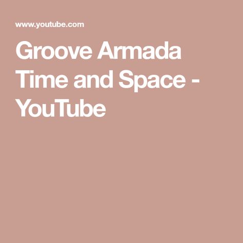 Groove Armada Time and Space - YouTube Groove Armada, Time And Space, White Light, Music, White