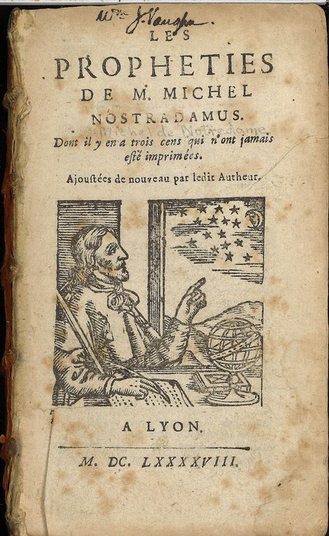 Creator Nostradamus Date 1698 Language French Source Special Collections and University Archives  This 1698 volume of prophecies by Nostradamus was owned by Vanderbilt professor of mathematics and astronomy William J. Vaughn.  The public interest in Nostradamus and his prophecies has continued from the 16th century to the present day.  © 2020 • Jean and Alexander Heard Library • Vanderbilt University Nostradamus Predictions, Goethe's Faust, Language French, Vanderbilt University, Things That Go, Cosmic Consciousness, Vintage Labels, Amazing Photos, Present Day