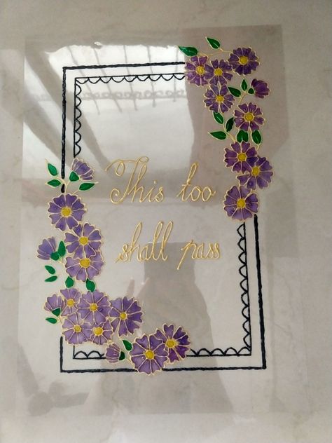 This is a glass painting with a quote 'This too shall pass'. Glass Painting Designs Frame, Painting Ideas On Glass Frame, Color By Number Printable, Text Borders, Glass Painting Designs, Painting Words, Painting Easy, Pencil Drawings Easy, Painting Quotes