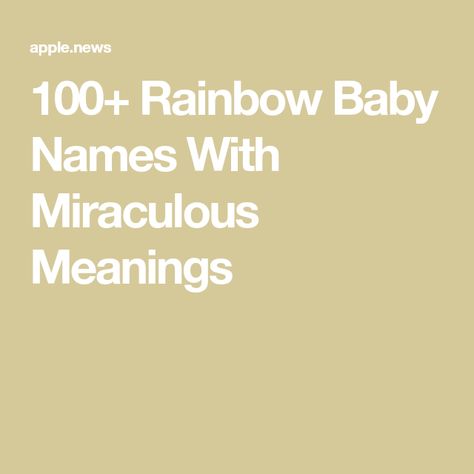 100+ Rainbow Baby Names With Miraculous Meanings Rainbow Baby Names, Baby Names And Meanings, Pregnancy Loss, Names With Meaning, Rainbow Baby, A Name, Girl Names, Baby Names, Rainbow Colors