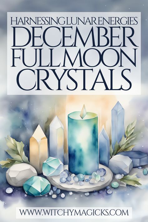 Article to explore the powerful crystals for the December full moon to harness lunar energies and enhance your spiritual practices during the winter season. Best Crystals For Full Moon, Crystals To Charge In Full Moon, Full Moon Charging Crystals, Full Moon Crystals, December Full Moon, Moon Crystals, Lunar Energy, Cold Moon, Witchcraft Books