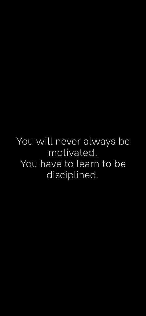 You Dont Need Motivation You Need Discipline Wallpaper, I Need Motivation Quotes, Your Mind Quits Before Your Body Does, Stop Thinking Start Doing Wallpaper, You Will Not Always Be Motivated, Having Discipline, Motivation And Discipline Wallpaper, Discipline Over Motivation Wallpaper, You Will Never Always Be Motivated