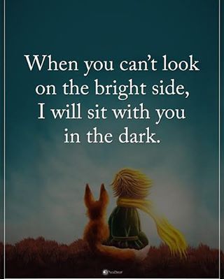 When you can't look on the bright side, I will sit with you in the dark. Inspirational Quotes About Friendship, Look On The Bright Side, On The Bright Side, Positive Quotes Motivation, True Friendship, Disney Quotes, Bright Side, True Friends, Dog Quotes