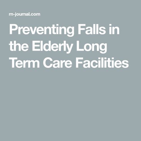 Preventing Falls in the Elderly Long Term Care Facilities Long Term Care Nursing, Fall Risk, Good Leadership Skills, Long Term Care Facilities, Nursing Care, Fall Prevention, Long Term Care, Care Facility, Care Quotes