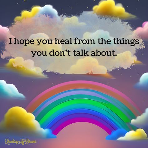 May We All Heal From The Things We Dont Talk About, May You Heal From The Things You Dont Talk About, I Hope You Heal From Things You Don't Talk About, I Hope You Heal From Things, Finding Peace Quotes, Peace And Healing, Dont Talk, Self Inspirational Quotes, We Dont Talk