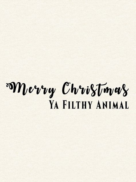 Merry Christams, Christmas Movie Quotes, Iphone Wallpaper Winter, Aesthetics Quote, Merry Christmas Ya Filthy Animal, Ya Filthy Animal, Filthy Animal, Movie Quotes Funny, Cute Christmas Wallpaper