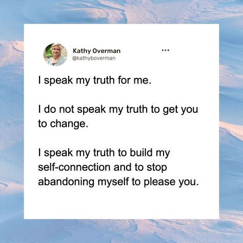 I speak my truth for me. I do not speak my truth to get you to change. I speak my truth to build my self-connection and to stop abandoning myself to please you. Counsellor Quotes, Speaking My Truth, Speak Your Truth, Positive Attitude Quotes, Hard Truth, 26 Letters, Don't Speak, Truth Quotes, Self Healing