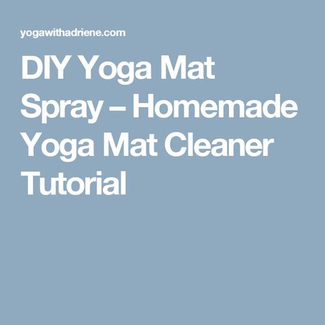 DIY Yoga Mat Spray – Homemade Yoga Mat Cleaner Tutorial Diy Yoga Mat, Yoga Mat Spray, Yoga Mat Cleaner, Diy Yoga, Yoga With Adriene, Room Freshener, Yoga Stretches, Yoga Retreat, Home Recipes