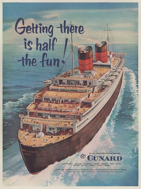 Cunard Cruise Lines, Queen Elizabeth, 1955. "Getting there is half the fun!" Cunard Cruise, Cunard Line, Ship Poster, Cruise Liner, Ocean Liner, Vintage Boats, Beautiful Posters, Vintage Travel Posters, Cool Posters