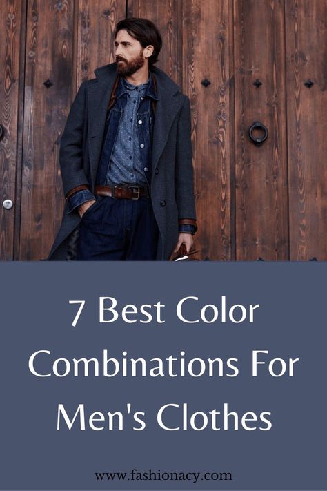 Best Color Combinations For Men's Clothes Color Combination For Men Clothes, Color Guide For Clothes Men, Color Combinations For Men Clothes, Colour Matching Clothes Men, Men’s Color Combination, Mens Clothing Color Combinations, Color Palette Mens Fashion, Mens Clothing Styles Color Combinations, Color Chart For Clothes