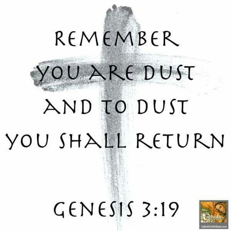 Today marks the beginning of Lent. It is Ash Wednesday.  Remember you are dust and to dust you shall return. — Genesis 3:19 Remember You Are Dust And To Dust You Shall Return, To Dust You Shall Return Tattoo, Ash Wednesday Drawing, Genesis 3:19 Tattoo, From Dust To Dust We Return, Ash Wednesday Bible Verses, To Dust You Shall Return, Ashes To Ashes Dust To Dust Bible Verse, Ash Wednesday 2024