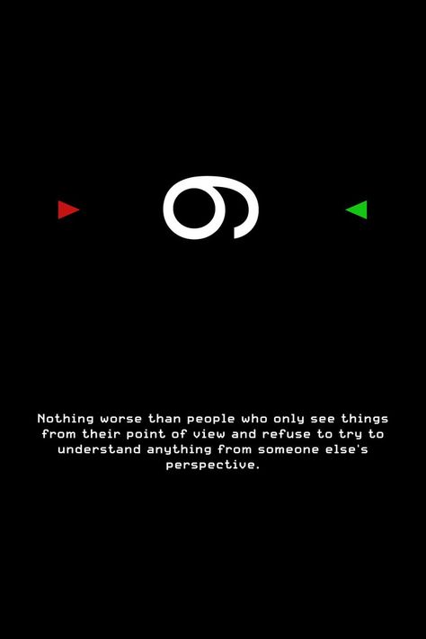 Nothing worse than people who only see things from their point of view and refuse to try to understand anything from someone else's perspective. #minimalist #visual #design #quotes #wisdom #perspective #people #feelings #creative #creativity Point Of View Quotes, Perspective People, Wealth Quotes, View Quotes, Quotes Wisdom, Psychology Quotes, Meaningful Messages, Lesson Quotes, Life Lesson Quotes