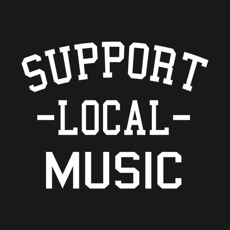 Check out this awesome 'Support+Local+Music' design on @TeePublic! Music-themed Slogan Tops For Concerts, Text Print T-shirt For Concerts And Music Festivals, Text Print T-shirt For Music Festivals And Concerts, Support Local Music, Relaxed Fit T-shirt With Text Print For Music Festivals, Support Local, Local Music, Live Band, Concert Tees