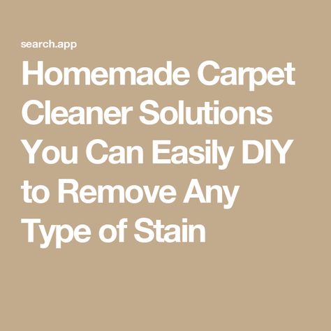 Homemade Carpet Cleaner Solutions You Can Easily DIY to Remove Any Type of Stain Pet Stains Out Of Carpet, Clean Carpet Stains, Homemade Carpet Cleaner Solution, Homemade Carpet Stain Remover, Stains Out Of Carpet, Homemade Carpet Cleaner, Homemade Carpet Cleaning Solution, Diy Carpet Stain Remover, Natural Stain Remover