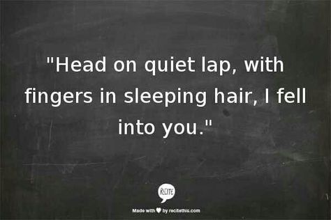 I wish you would lay your head in my lap & let me stroke your hair as you fall fast asleep! I would give anything to have you here with me..to be able to make you feel safe & loved! I Love YOU Darling!! I just want to be with you!!!! Sleeping Quotes, Sleep Hairstyles, Sleep Quotes, Tyler Knott Gregson, Funny Statements, Poetic Justice, Two Fingers, Writing Poetry, Relationships Love