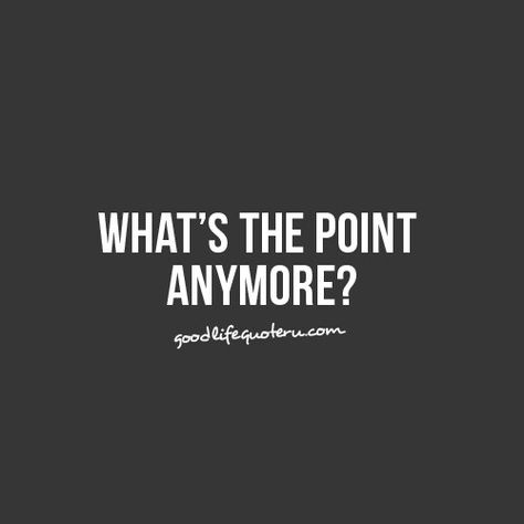 What's the point anymore? Breaking Point Quotes, Useless Quotes, Secret Lovers Quotes, Disorder Quotes, Space Quotes, Emotional Damage, Friends 2, English Word, Lovers Quotes