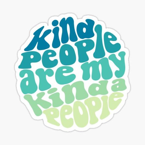 "kind people are my kinda people" Sticker for Sale by cederucki | Redbubble Kind People Are My Kinda People, Kind People, Adult Crafts, Kinds Of People, Love Is All, Craft Kits, Svg Files, Sticker Design, Sell Your Art