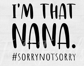 Being A Nana Quotes, Nana Sayings, Cooking Quotes Humor, Grandma Quotes Funny, Grandkids Quotes, Nana Quotes, Nana Svg, Grandparents Quotes, Grandma Quotes