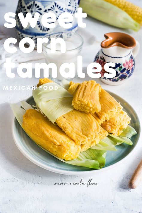 Corn Tamales Recipe Mexico, Breakfast Tamales Recipe, Elote Tamales, Sweet Corn Tamales Recipe, Breakfast Tamales, Corn Tamales Recipe, Tamales Casserole, Elote Cart, Sweet Corn Tamales