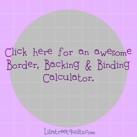 Border,binding,backing calculator Binding Calculator, Sewing Charts, Quilt Size Charts, Quilt Measurements, Quilt Top Patterns, Backing Ideas, Quilt Binding Tutorial, Backing A Quilt, Quilting Math