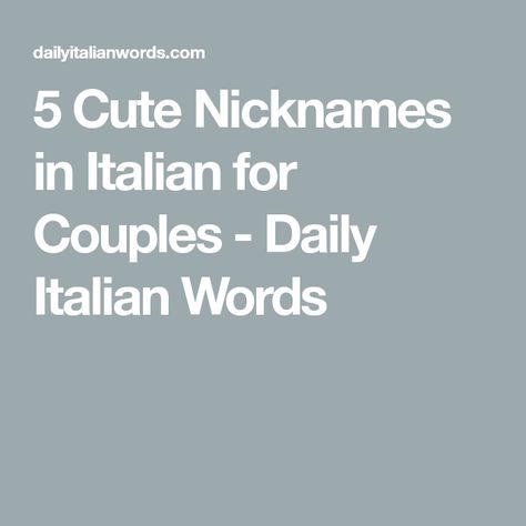 5 Cute Nicknames in Italian for Couples - Daily Italian Words Italian Nicknames, Language Of Love, Cute Nicknames, Terms Of Endearment, Italian Words, Web Story, Italian Men, Fun Couple, Your Boyfriend