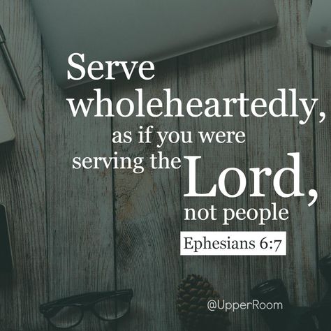 Serve The Lord Quotes, Serving The Lord Quotes, Ephesians 6:7, The Lord Quotes, Lord Quotes, Lord Quote, Ephesians 6, Serve The Lord, Christian Quotes