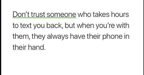 Don’t trust someone who always has their phone on them, & takes forever to reply Taking Long To Reply Quotes, Taking Forever To Text Back, Business Writing Skills, Never Trust Anyone, Dont Trust People, Text Back, Business Writing, Text For Her, Message Quotes