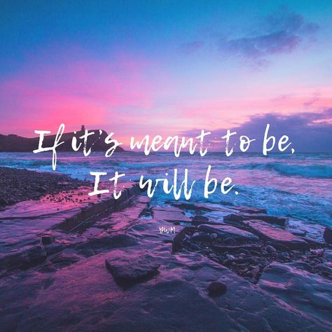 If it’s meant to be, it will be. That is my soundtrack for life. It is easier said than done, specially when you’ve done your part and all… If It's Meant To Be It Will Be Quotes Life, It Will Work Out, If It's Meant To Be It Will Be, If It Is Meant To Be It Will Be, What Is Meant To Be Will Be, What Will Be Will Be Quote, If It’s Meant To Be, It Is What It Is Wallpaper, If Its Meant To Be It Will Be