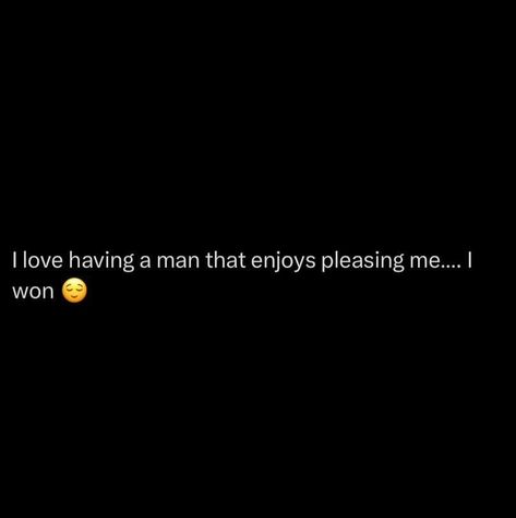 Eat Me Out Quotes For Him, I Love My Man Quotes, I Love My Man Tweets, My Man Quotes, I Love My Man, Me And My Man, My Man My Man, Therapist Quotes, Make You Happy Quotes