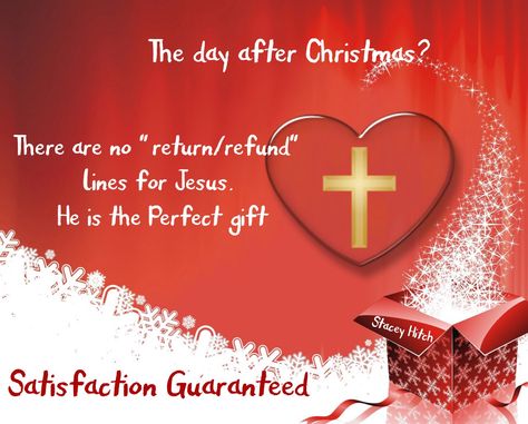 The day after Christmas?  There are no "return/refund" lines for Jesus. He is the Perfect gift....satisfaction guaranteed After Christmas Quotes, The Day After Christmas, Day After Christmas, December Quotes, Jesus Songs, December Christmas, Christian Devotions, Christmas Jesus, Birth Of Jesus