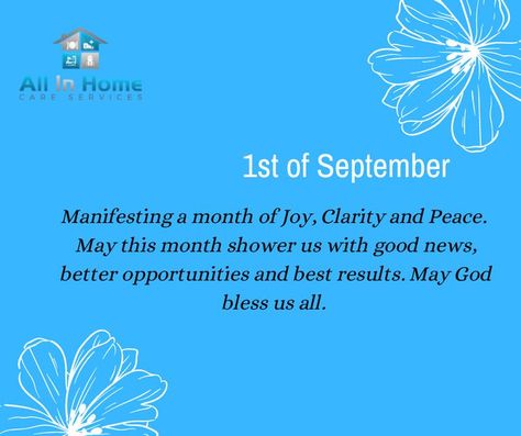 Goodbye August, Hello September!
Happy first day of September!
Have a great month!

We are ready to serve!

For inquiry you can contact us at:
Phone: 203.727.5532
Email: Info@allinhomecare.org
You can visit our website: http://allinhomecare.org/ First Of September, 1st Of September, God Bless Us All, 1st September, Music Images, Caregiver, Home Care, Good News, Life Quotes