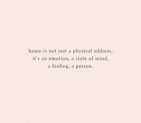 A home is a person, a state of mind, a heart that closest to yours. Crushing Quotes, Home Is A Person, What Is Home, Soul Crushing, Favorite Sayings, Got Quotes, Crush Quotes, Wonderful Words, State Of Mind