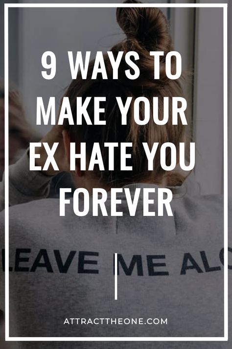 A humorous look at 9 ways to make your ex hate you. If you want your ex to leave you alone forever, this is a good way to make that happen long term. Letter To My Ex, Moving On After A Breakup, Breakup Advice, Friends Hanging Out, All Jokes, Keep Trying, Ex Wives, I Hate You, Ex Husbands