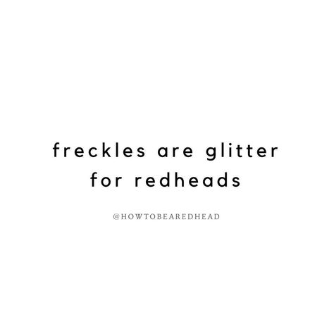 Freckles Quotes, Green Eye Quotes, Redhead Sisters, Red Hair Quotes, Redhead Facts, Hair Captions, Redhead Quotes, Supernatural Dr, Redhead Makeup