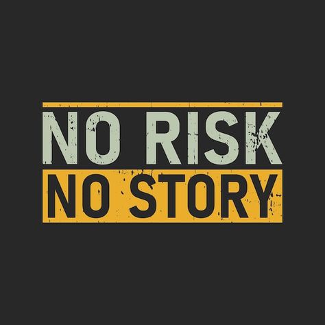 No risk no story graphic tshirt print re... | Premium Vector #Freepik #vector #distressed #distressed-texture #grunge #grunge-texture Tshirt Message Ideas, Logo For Tshirt Graphic Design, Motivational Quotes Tshirts, T Shirt Design Quotes, Design For T Shirt Print, Motivational Tshirt Designs, Quote Tshirt Design, No Risk No Story Wallpaper, Cool Prints For Tshirts