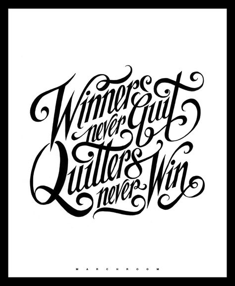 'Winners never quit, Quitters never win' Calf Sleeve Tattoo, Winners Never Quit, Chalkboard Typography, Typography Calligraphy, Never Quit, Calligraphy Ink, Tattoo Lettering, Typography Inspiration, Silhouette Projects