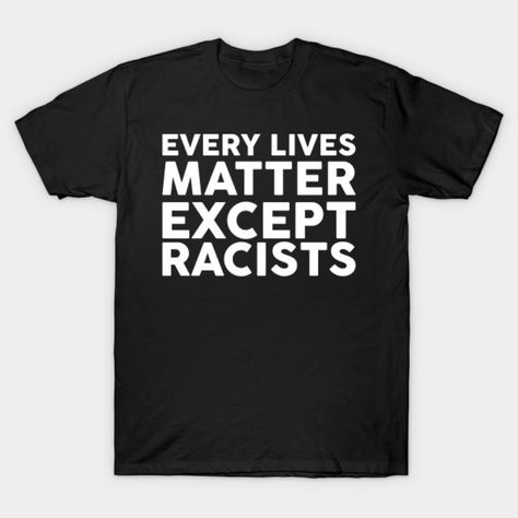 Every Lives Matter Except Racists! Show your support and love for the creed, religions and race through unconditional love and brotherhood! Get this now on Teepublic. Link in the bio! Funny Mom Quotes, Thug Life, Messy Hairstyles, Mom Humor, Black Fits, Lives Matter, Baseball Tshirts, Long Sweatshirt, Mom Life