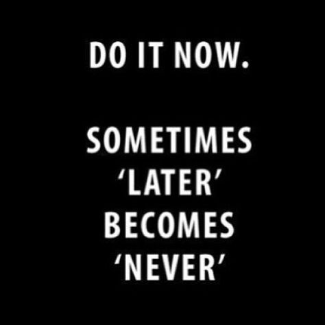 Motivation Picture Quote Later Never Quotes Intelligence, Positiva Ord, Now Quotes, Inspirerende Ord, Fina Ord, Do It Now, Motiverende Quotes, Positive Words, Quotable Quotes