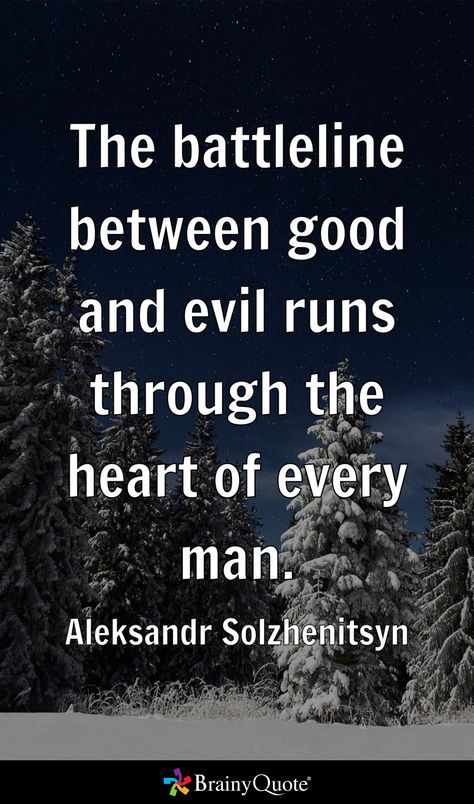 Evil Heart, Aleksandr Solzhenitsyn, Evil Quotes, Brainy Quotes, See No Evil, No Evil, Good And Evil, Heart Quotes, Every Man