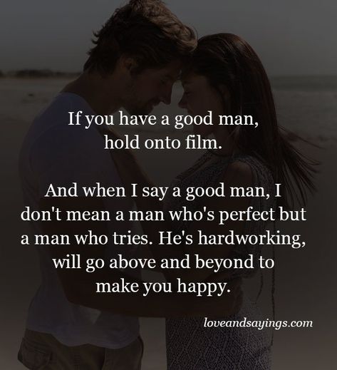 I Have A Good Man Quotes, You Are A Good Man, When You Find A Good Man Quotes, A Good Man Quotes, Good Man Quotes, Man Quotes, Love My Husband Quotes, Adorable Quotes, What Makes A Man