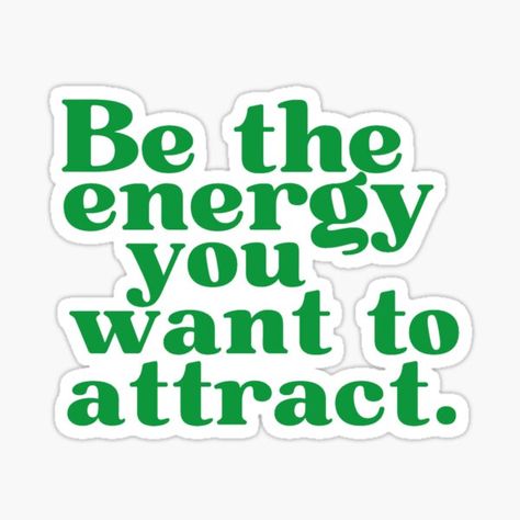 Be The Energy You Want To Attract, Sticker Inspo, The Energy, Mood Boards, Sticker Design, Vinyl Decal Stickers, Vinyl Sticker, Vinyl Decal, Novelty Sign