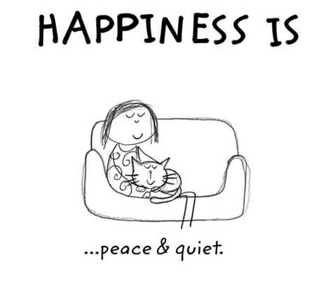 My Happiness Is Peace &  Quiet. Cute Happy Quotes, Happiness Project, Happy Moments, Happy Thoughts, Happiness Is, The Happy, Make Me Happy, Happy Quotes, A Cat